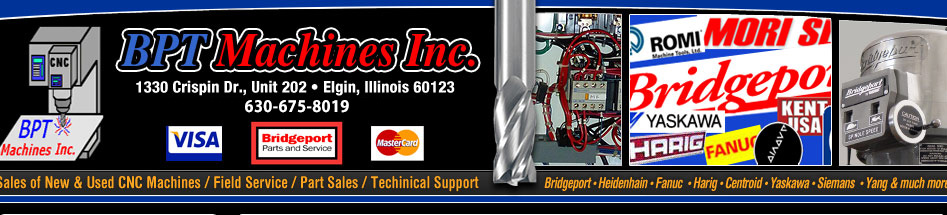 new cnc machines, used cnc machines, field service, parts, techinical Support, Bridgeport, Heidenhain, Fanuc, Centroid, Siemens, Harig, Hurco, Yang, Yaskawa, Kent, Chevalier